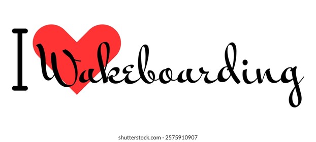 I love Wakeboarding. Hand drawn letters with red heart. Sport vector illustration, lettering in modern design for print t shirt, banner, poster, sticker or label.