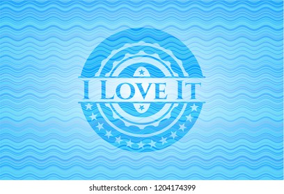 I Love It water concept style badge.