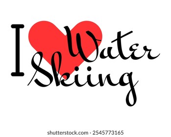 I love Water Skiing. Hand drawn letters with red heart. Sport vector illustration, lettering in modern design for print t shirt, banner, poster, sticker or label.