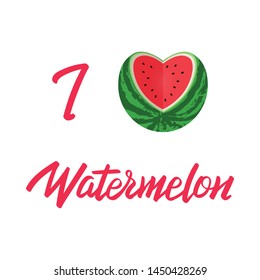 I love watermelon. Handwritten text with a watermelon in the shape of a heart. Vector stock illustration isolated on a white background.