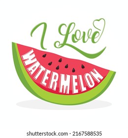 I Love Watermelon typography letter and abstract watermelon. Vector illustration EPS.8 EPS.10