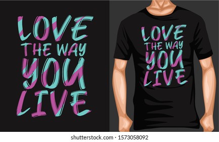 love the way you live lettering typography. inspiration and motivational typography quotes for t-shirt and poster design illustration - vector