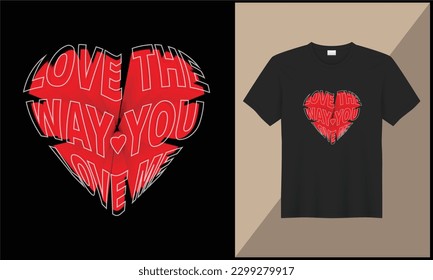 love the way you love me typography t shirt design illustration love text effect tshirt design. most popular design. best selling design,