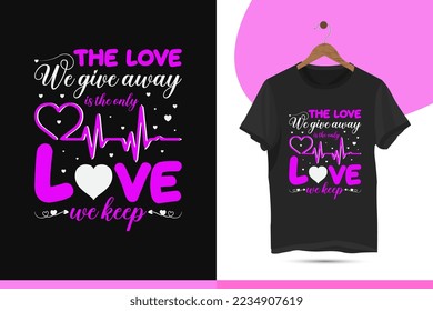 The love we give away is the only love we keep - Valentine's day unique colorful t-shirt design template. Vector illustration with typography, pink heart, and line on the black background.