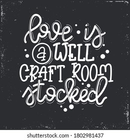 Love is a well craft room stocked Vector lettering, motivational quote