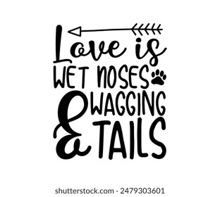 Love Is Wet Noses And Wagging Tails, Groovy Dog Mom, Pet Mom fur mom Cute Dog quotes cut files, Funny Dog Quotes Designs