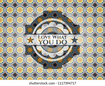 Love What you do arabic style emblem. Arabesque decoration.