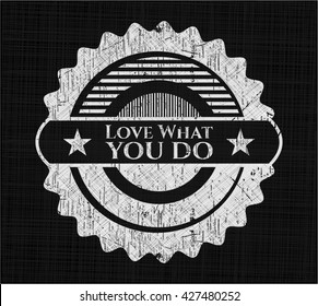 Love What you do chalk emblem