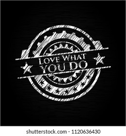 Love What you do chalkboard emblem
