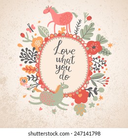 Love what you do - cute card with funny cartoon horses and bright poppy flowers in vector. Bright romantic card with poppy flowers and funny animals