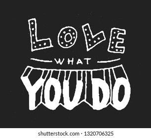 Love what you do. Doodle food poster. White and black food illustration. Vector vegan art,