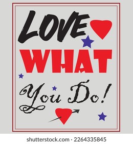 Love What you do. its editable illustrator, you can easily customize. 
you, happiness, do, motivation, concept, love, message, paper, inspiration, background, text, quote, care, mark, word, present, s