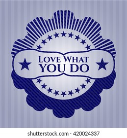 Love What you do emblem with jean high quality background