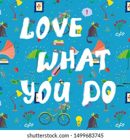 Love what you do funny card with daily life. Vector graphic illustration