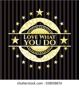 Love What you do gold emblem or badge