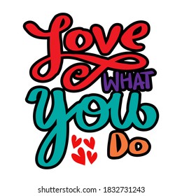 Love what you do hand lettering. Quote typography.