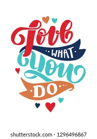 love what you do handwritten calligraphy lettering quote to design greeting card, poster, banner, printable wall art, t-shirt and other, vector illustration 