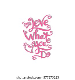 Love what you do handwritten calligraphy lettering.