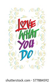 Love what you do handwritten calligraphy lettering quote.

