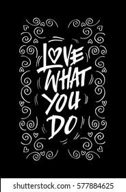 Love what you do handwritten calligraphy lettering quote.
