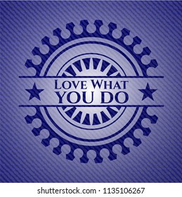 Love What you do jean background