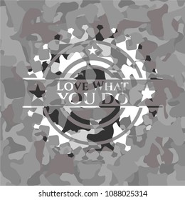 Love What you do on grey camo texture