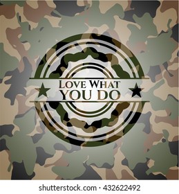 Love What you do on camo pattern