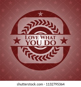 Love What you do retro red emblem