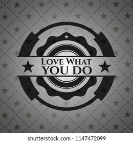 Love What you do retro style black emblem