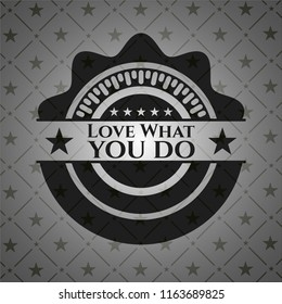 Love What you do retro style black emblem