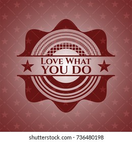 Love What you do retro style red emblem