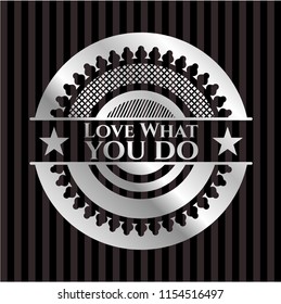 Love What you do silver badge or emblem