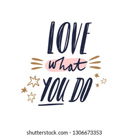 Love what you do text. Tempting cute typography lettering postcard or poster. Vector illustration