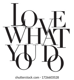 (LOVE WHAT YOU DO)  tshirt design text