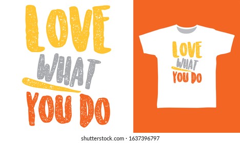 Love what you do typography design vector with white background illustration ready for print on tee, poster and other uses.