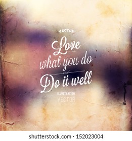 Love what you do. Do it well. Lettering vector. Abstract background. Typographic color design.