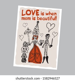 Love is when mom is beautiful! Postcard for the holiday of lovers. Lovely family in a cartoon style. Vector illustration. Postcard and congratulations.