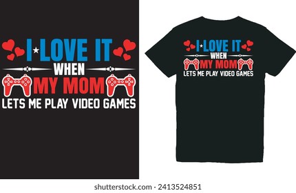 i love it when my mom lets me play video games.with patches for t-shirts and other uses.
