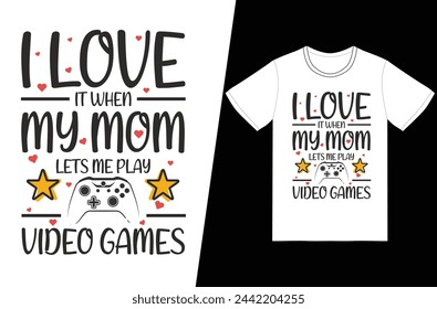 I love it when my mom lets me play video game mother day t-shirt design - Vector graphic, typographic poster, vintage, label, badge, logo, icon or t-shirt