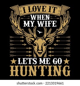 I Love It When My Wife Hunting T-Shirt Vector Graphic, Hunting T-Shirt Design,