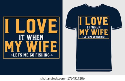 I Love it When my Wife Lets me go Fishing. Vector quotes on blue background. Design template for t shirt print, poster, banner, card, label sticker, flyer, mug.