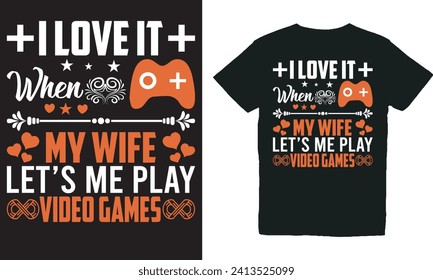 i love it when my wife let’s me play video games.with patches for t-shirts and other uses