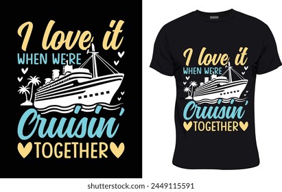 I Love It When We're Cruisin' Together colorful graphic t shirt trendy design