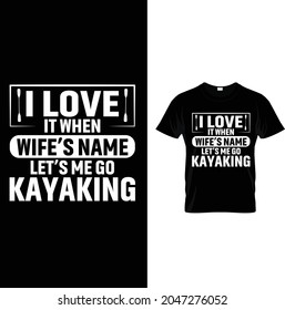 i love it when wife's name let's me go kayaking