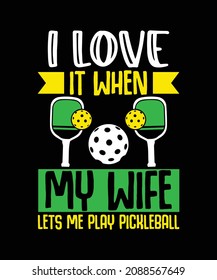 I Love It When Wife's Name Lets Me Play Pickleball Paddle T-shirt Design, Pickleball Rackets Silhouette Shirts