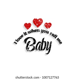 I love it when you call me baby