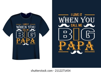 
I Love it when you call me big papa T Shirt