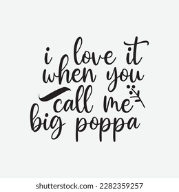 I love It When You Call Me Big Poppa Funny Father's day Premium