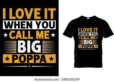 I love it when you call me big poppa - Father's Day T-Shirt