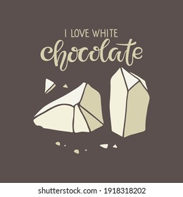 I love White Chocolate Text with chocolate piece isolated on brown background. Quote Lettering. Broken piece of white chocolate. Vector sign. Chocolate confection pale ivory color.